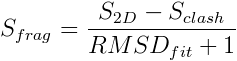 S_{frag} = { {  S_{seq} + S_{ {sec}'} - S_{clash} }\over {RMSD_{fit}+1} }
